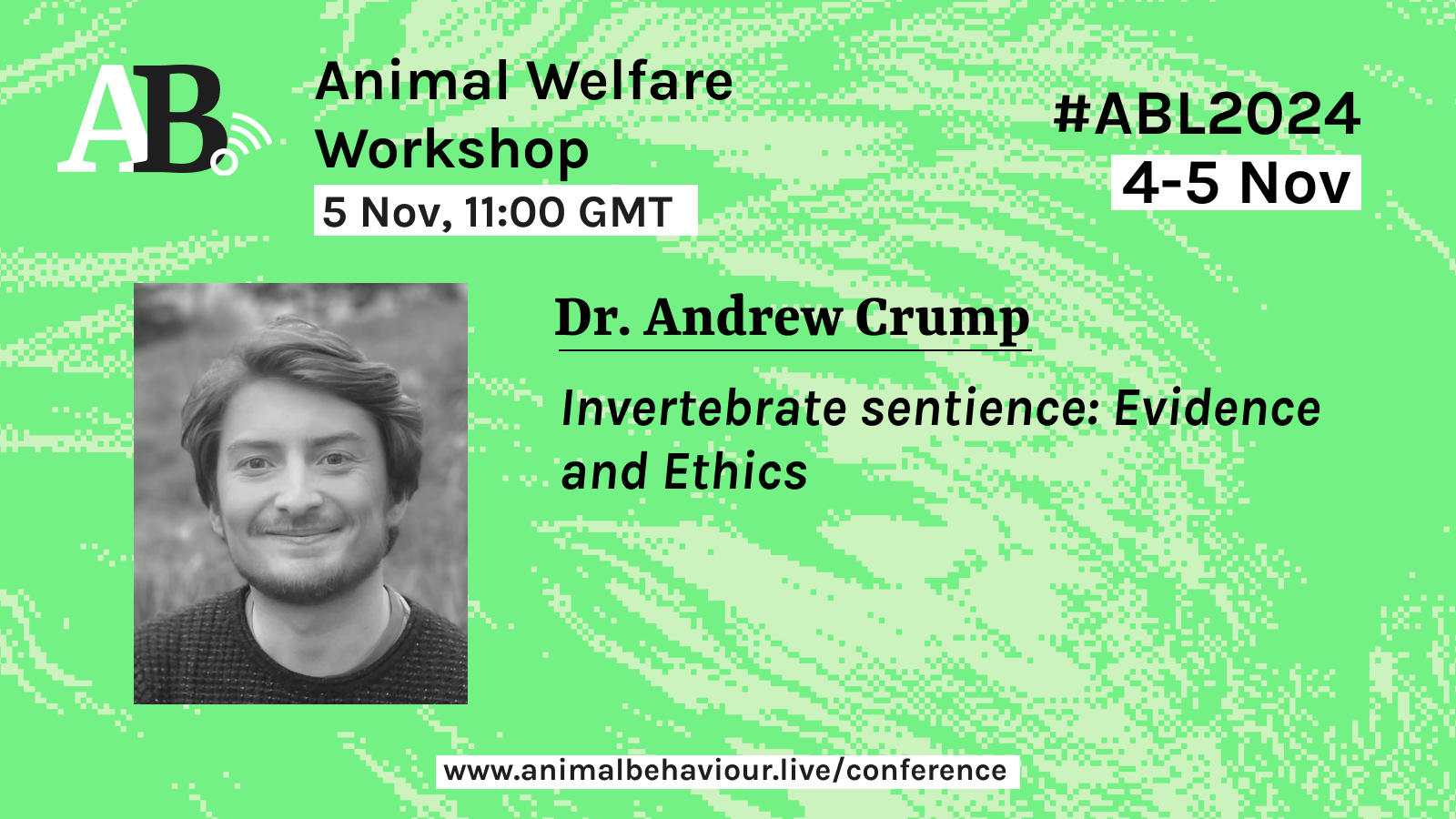 Invertebrates sentience: Evidence and Ethics Dr Andrew Crump, Lecturer in Animal Cognition & Welfare, Royal Veterinary College, London, UK